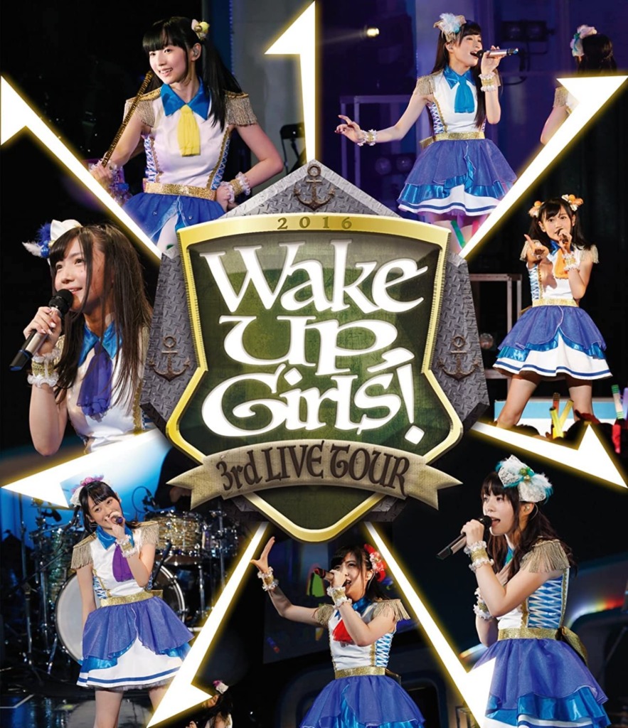 Wake Up,Girls!FINAL TOUR-HOME-～PART Ⅲ K… WAKE UP.GIRLS! 3RD LIVE TOUR ACCHI KOCCHI IKU KEDO GOMENNE